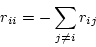 \begin{displaymath}
r_{ii} = - \sum_{j \neq i} r_{ij}
\end{displaymath}