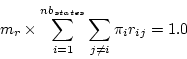 \begin{displaymath}
m_r \times \sum_{i=1}^{nb_{states}} \sum_{j \neq i} \pi_i r_{ij} = 1.0
\end{displaymath}