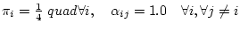 $\pi_i = \frac{1}{4} \ quad \forall i, \quad
\alpha_{ij} = 1.0 \quad \forall i, \forall j \neq i$