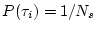 $P(\tau_i) = 1/N_s$